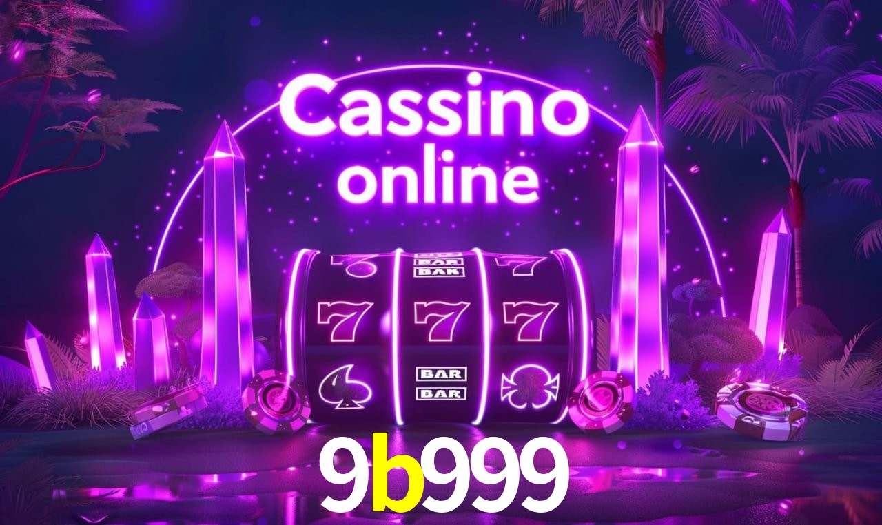 9b999 - cassino ao vivo